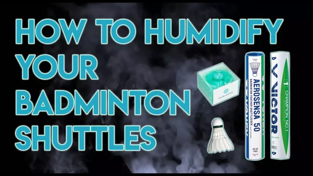 Make shuttlecocks last by using humidifier