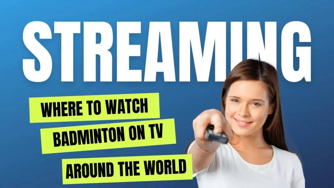 badminton tv and streaming coverage