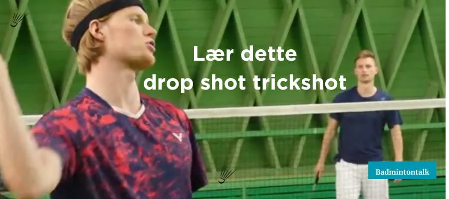 Badminton trickshot dropshot med Anders Antonsen