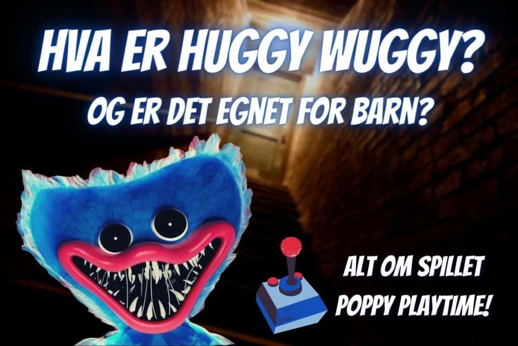 Bilde av spillmonsteret Huggy Wuggy og teksten: Hva er Huggy Wuggy?  Og er det egnet for barn? Alt om spillet Poppy Playtime! 
