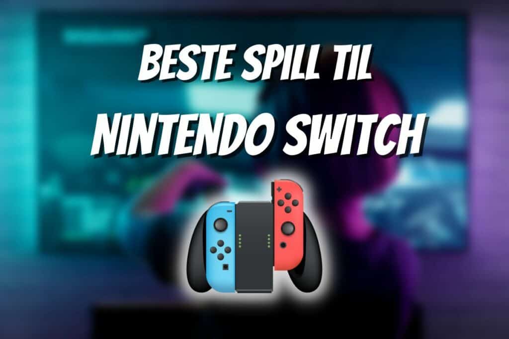 Beste spill til Nintendo Switch