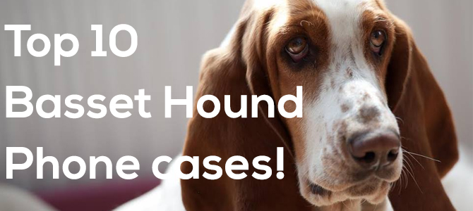 Top 10 basset hound phone cases