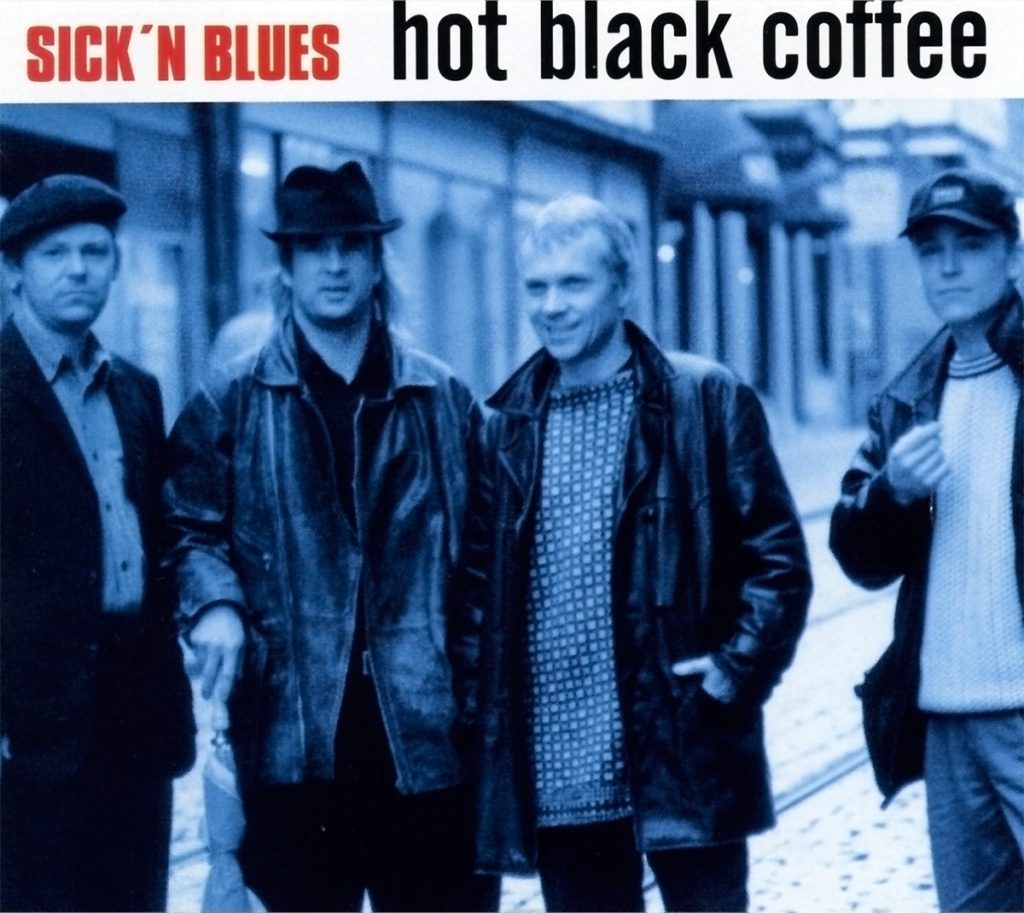 Sick’n Blues - Hot black coffee