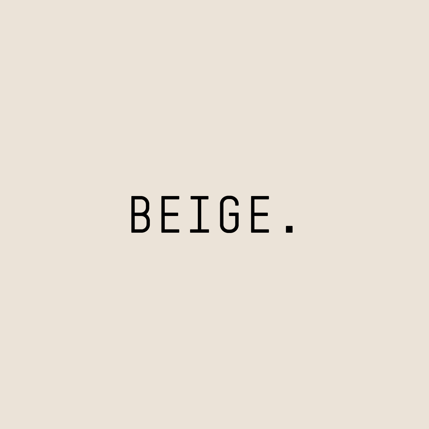 Beige What You