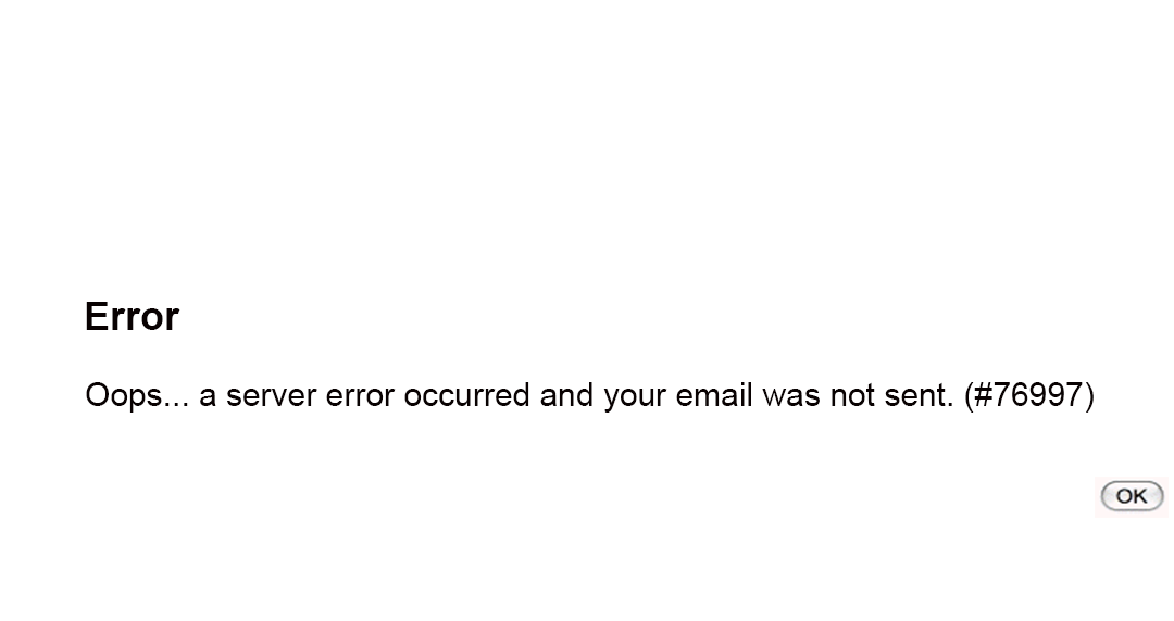 OOPS… A SERVER ERROR OCCURRED AND YOUR EMAIL WAS NOT SENT. (#76997)