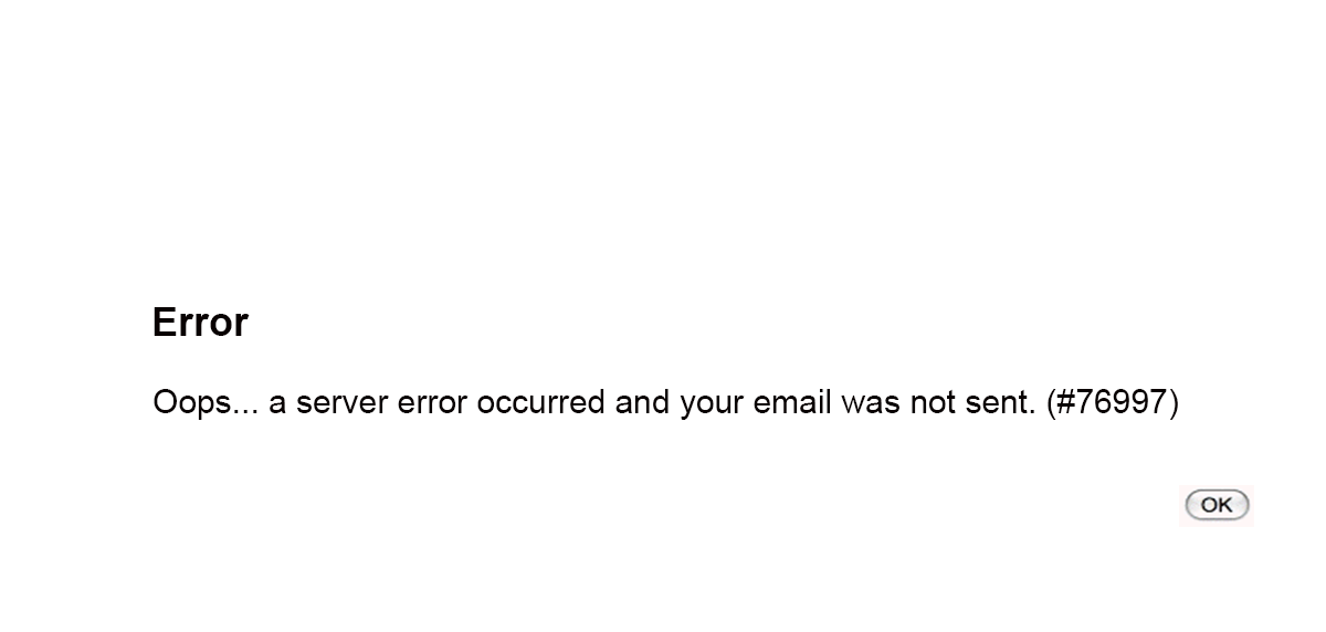 OOPS… A SERVER ERROR OCCURRED AND YOUR EMAIL WAS NOT SENT. (#76997)