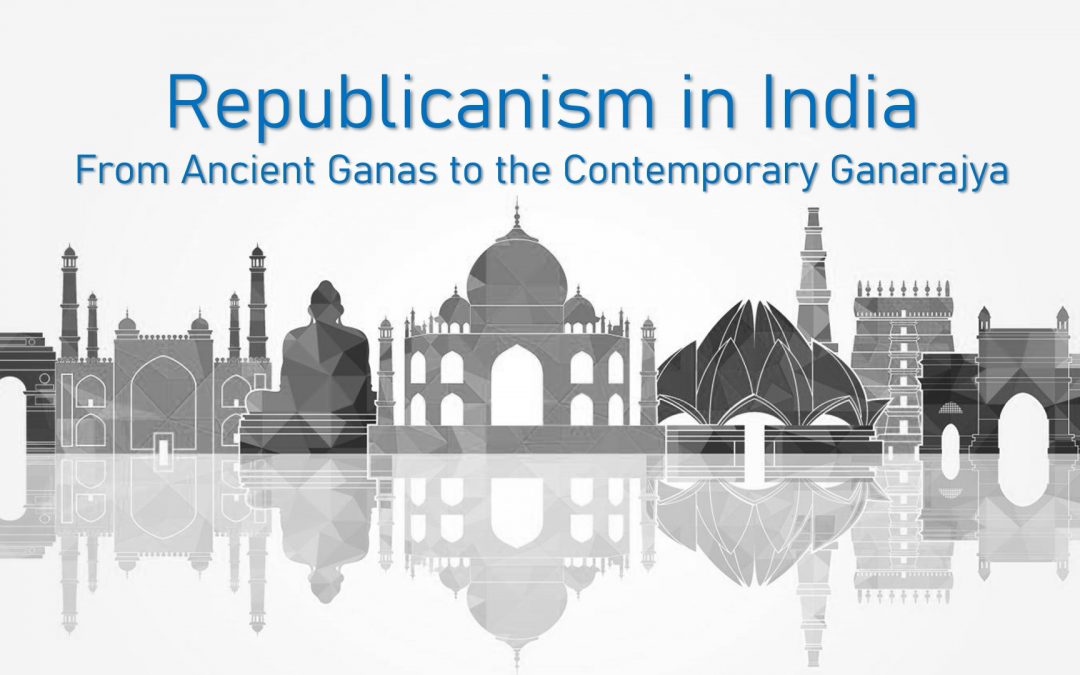 Republicanism in India: From Ancient Ganas to the Contemporary Bharatiya Ganarajya