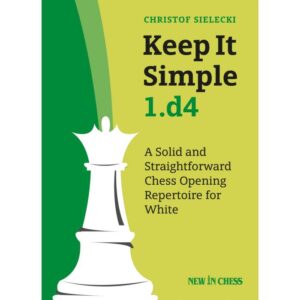 Keep it simple 1. d4 - Christof Sielecki