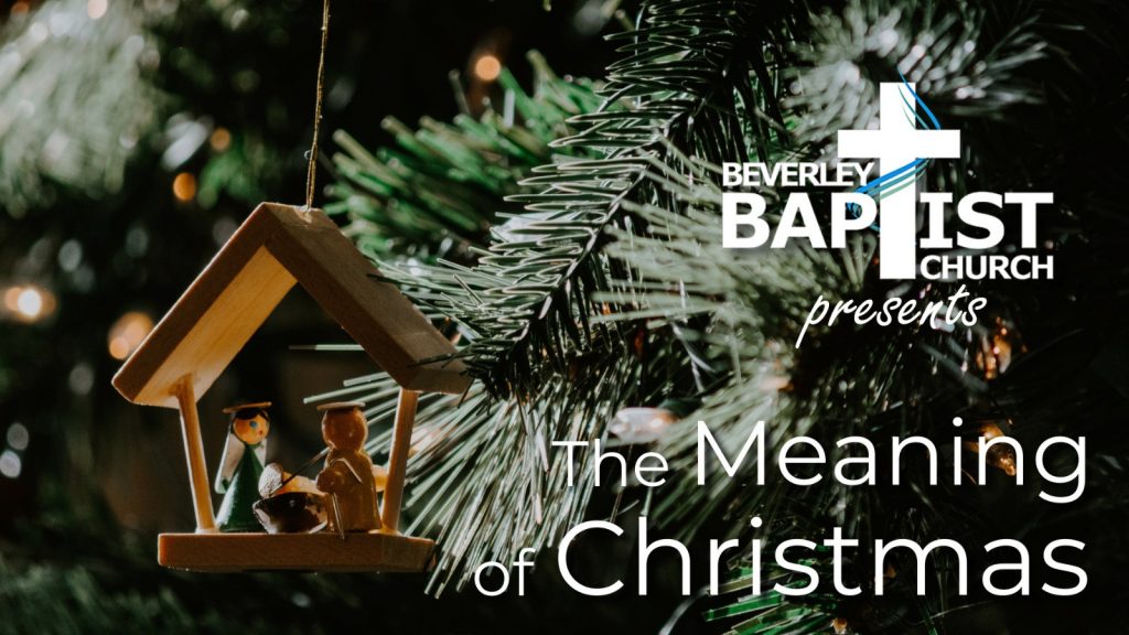 Beverley Baptist Church presents The Meaning of Christmas