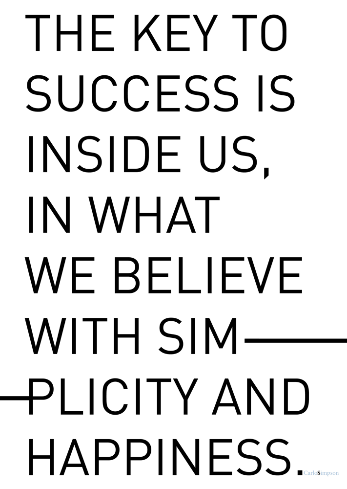 Minimalist black-and-white BE(YOU)FULL poster by Carlos Simpson reading “The key to success is inside us, in what we believe, with simplicity and happiness.” Large bold sans-serif typography on a white background.