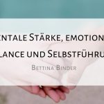 Mentale Stärke, emotionale Balance und Selbstführung