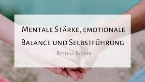 Read more about the article Mentale Stärke, emotionale Balance und Selbstführung