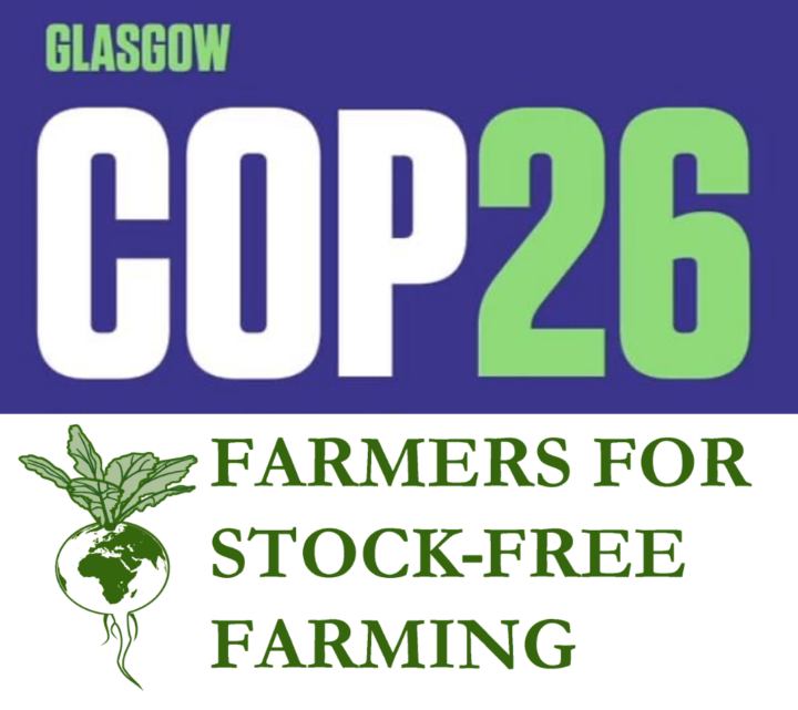 Farmers for Stock-Free Farming at COP26 in Glasgow – November 2nd to 12th 2021 – representing Biocyclic Vegan Farming