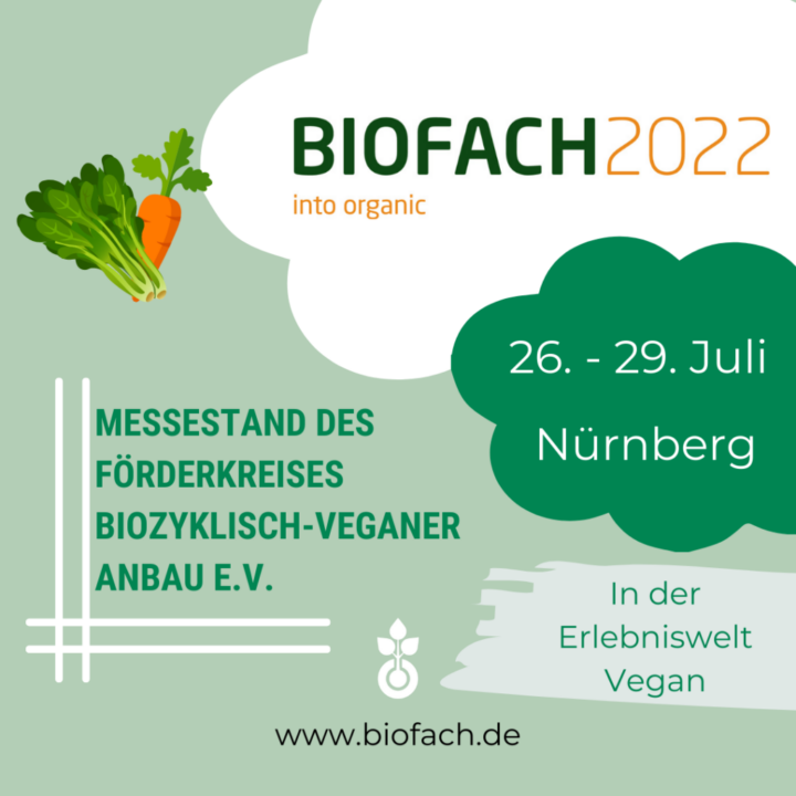 Biofach 2022 – Nürnberg/Germany – July 26th to 29th – Meet Biocyclic Vegan International