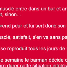 Un homme musclé entre dans un bar et annonce