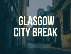 Glasgow city break
