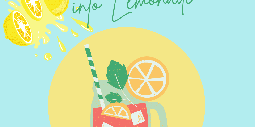 a light blue background with red and green text saying turning lemons into lemonade. There is a yellow circle lower centre of the image with a lemonade jug image in the middle of the circle. To the top left there are sliced lemons with juice spilling out