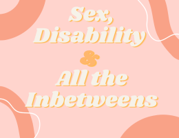 There is text on a pink background saying Sex, disability & all the inbetweens