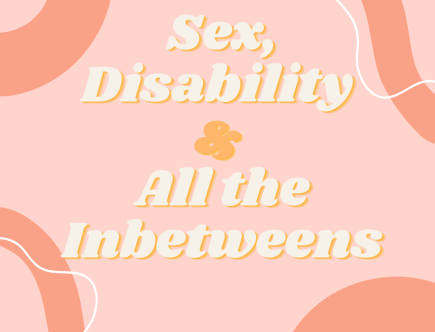 There is text on a pink background saying Sex, disability & all the inbetweens