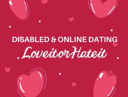 Disabled & online dating love it or hate it