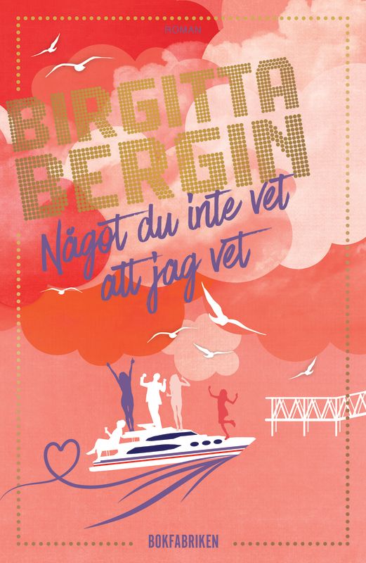 Något du inte vet att jag vet Birgitta Bergin