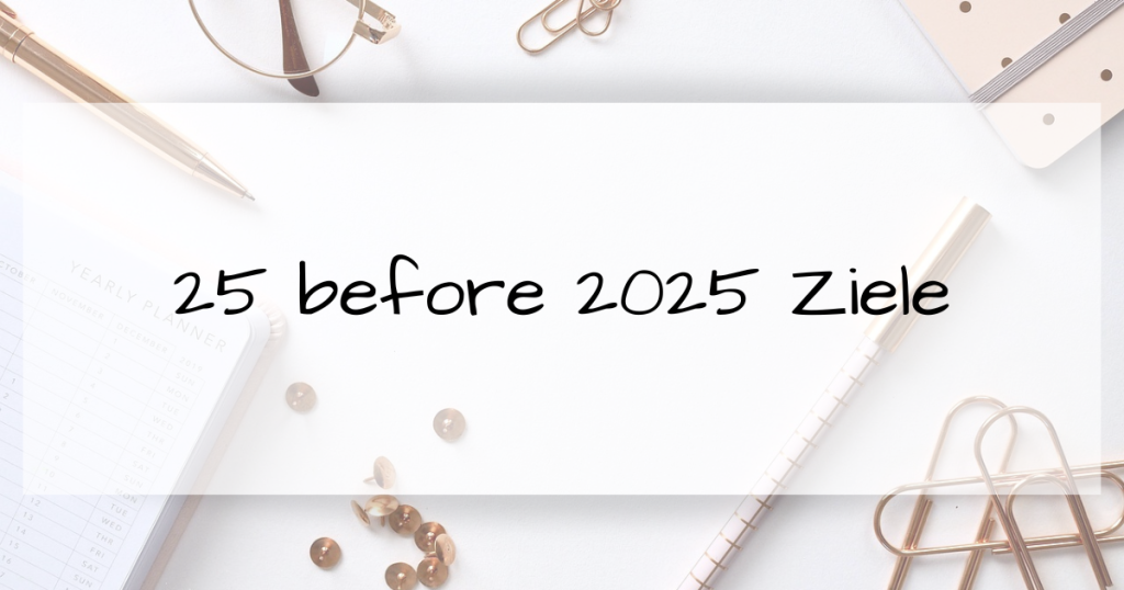 25 BEFORE 2025 - Bonnies Bucket List