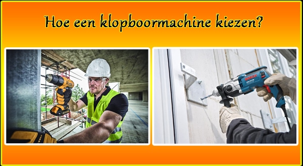 Hoe een klopboormachine kiezen?