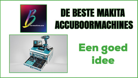 De beste Makita accuboormachines