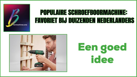 Populaire schroefboormachine: favoriet bij duizenden Nederlanders