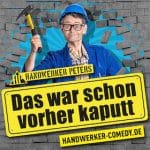 Das war schon vorher kaputt - Handwerker-Comedy