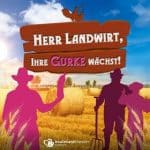 Herr Landwirt, Ihre Gurke wächst!