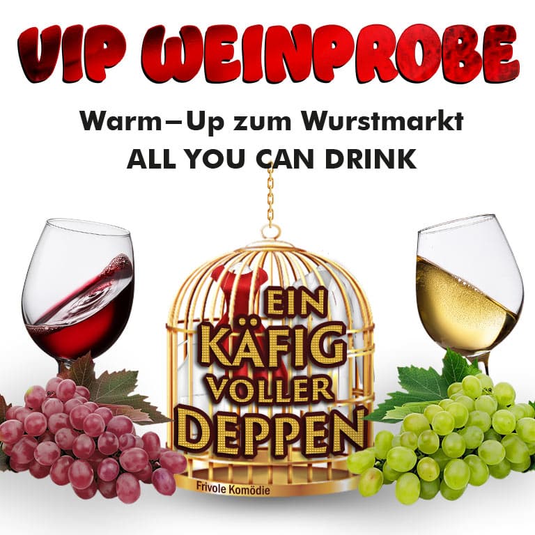 VIP-Weinprobe_All you can drink + Komödie: Ein Käfig voller Deppen