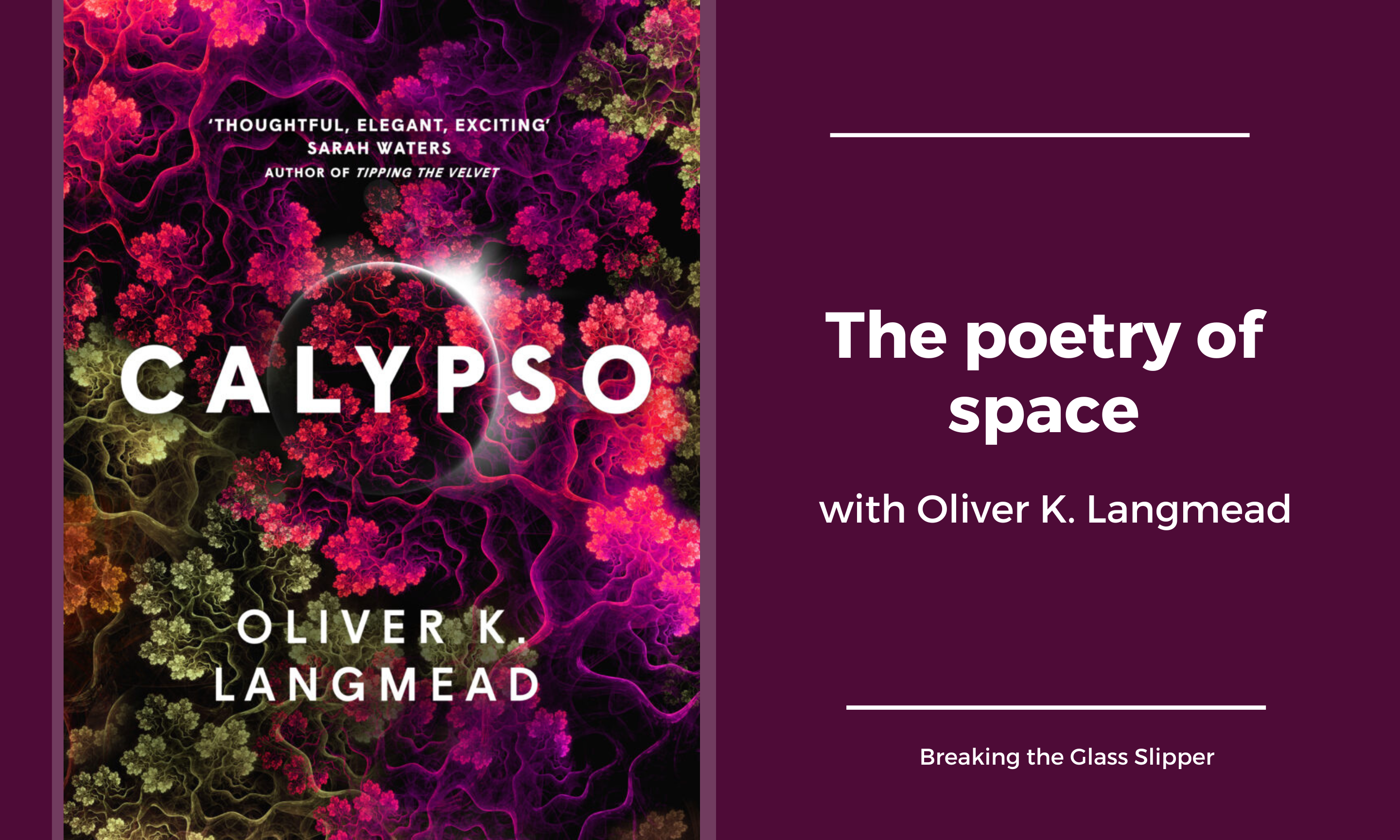 The poetry of space – with Oliver K. Langmead | Breaking the Glass Slipper