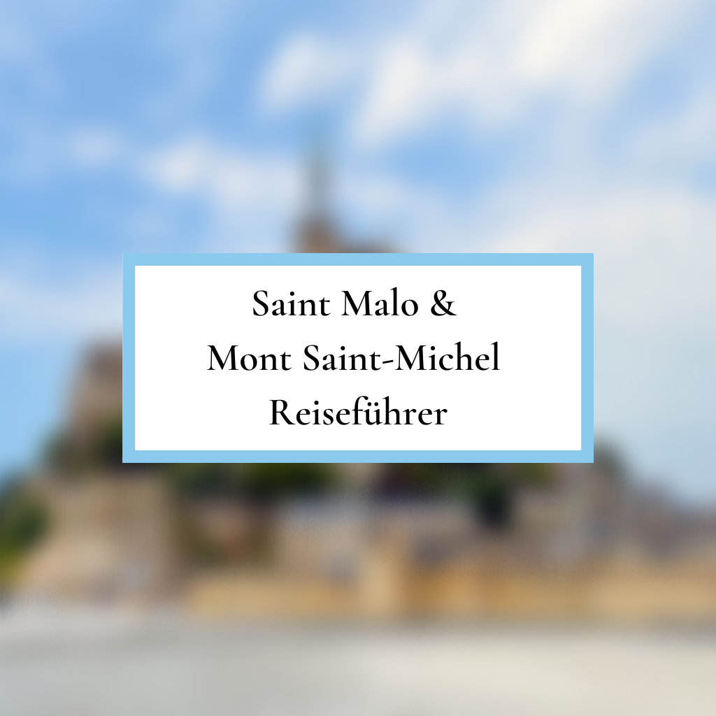 Saint Malo und Mont Saint-Michel Reiseführer – Entdecke die Schönheit der Bretagne