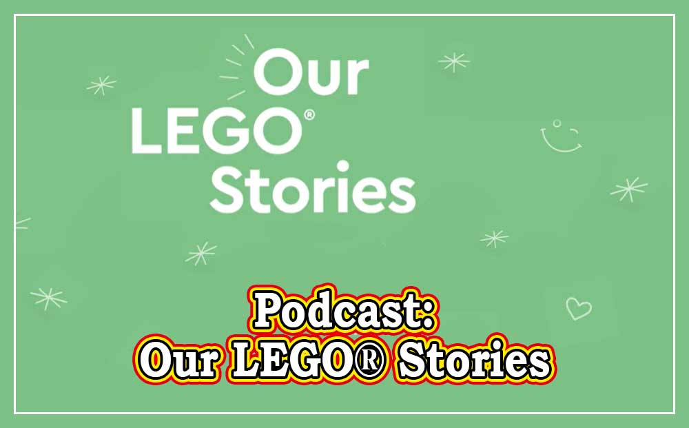 Podcast: Our LEGO® Stories