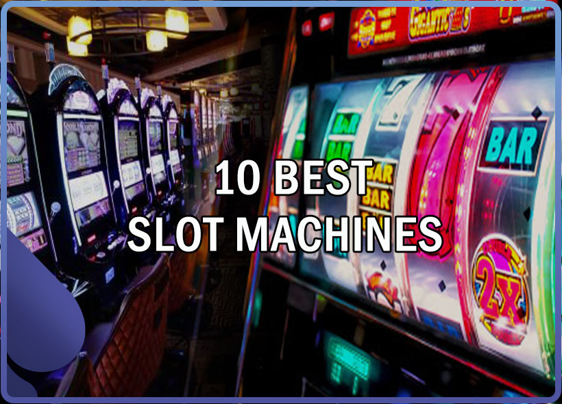 What Slot Machine is Best to Play?