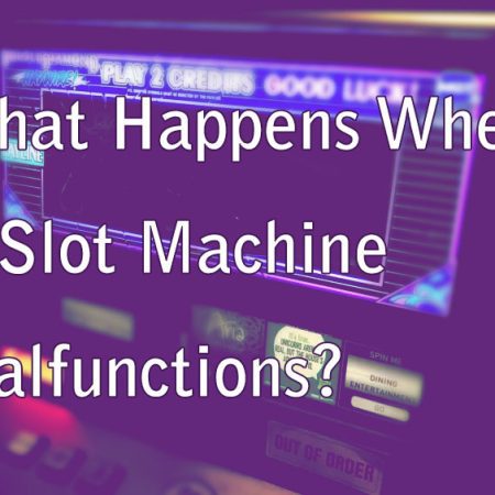 What Happens When A Slot Machine Malfunctions?