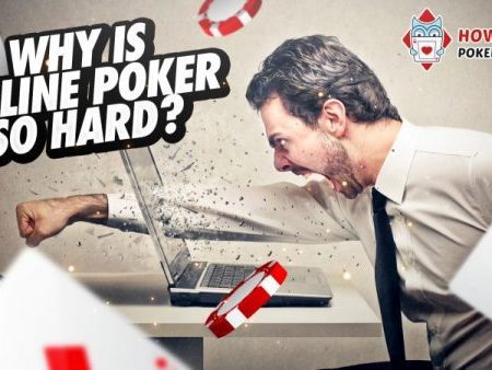 Why Is Online Poker So Hard?