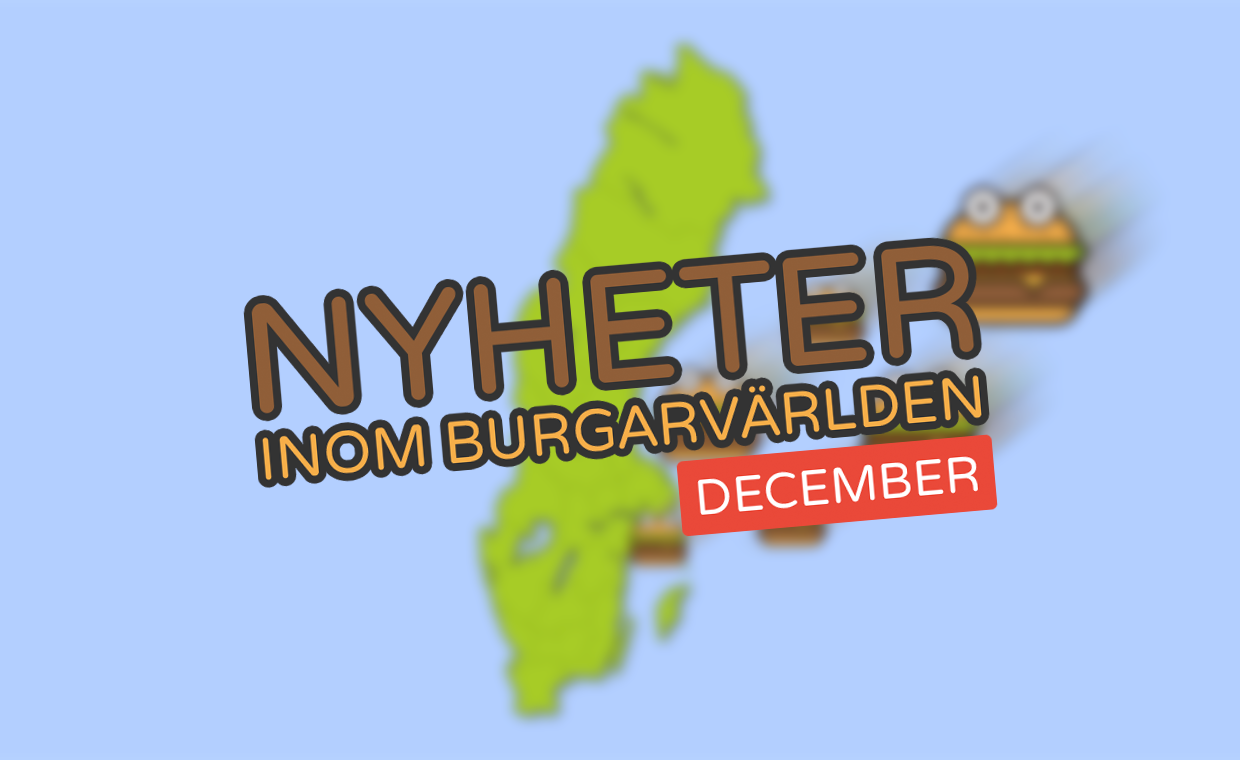 Nyheter inom burgarvärlden [December 2019]