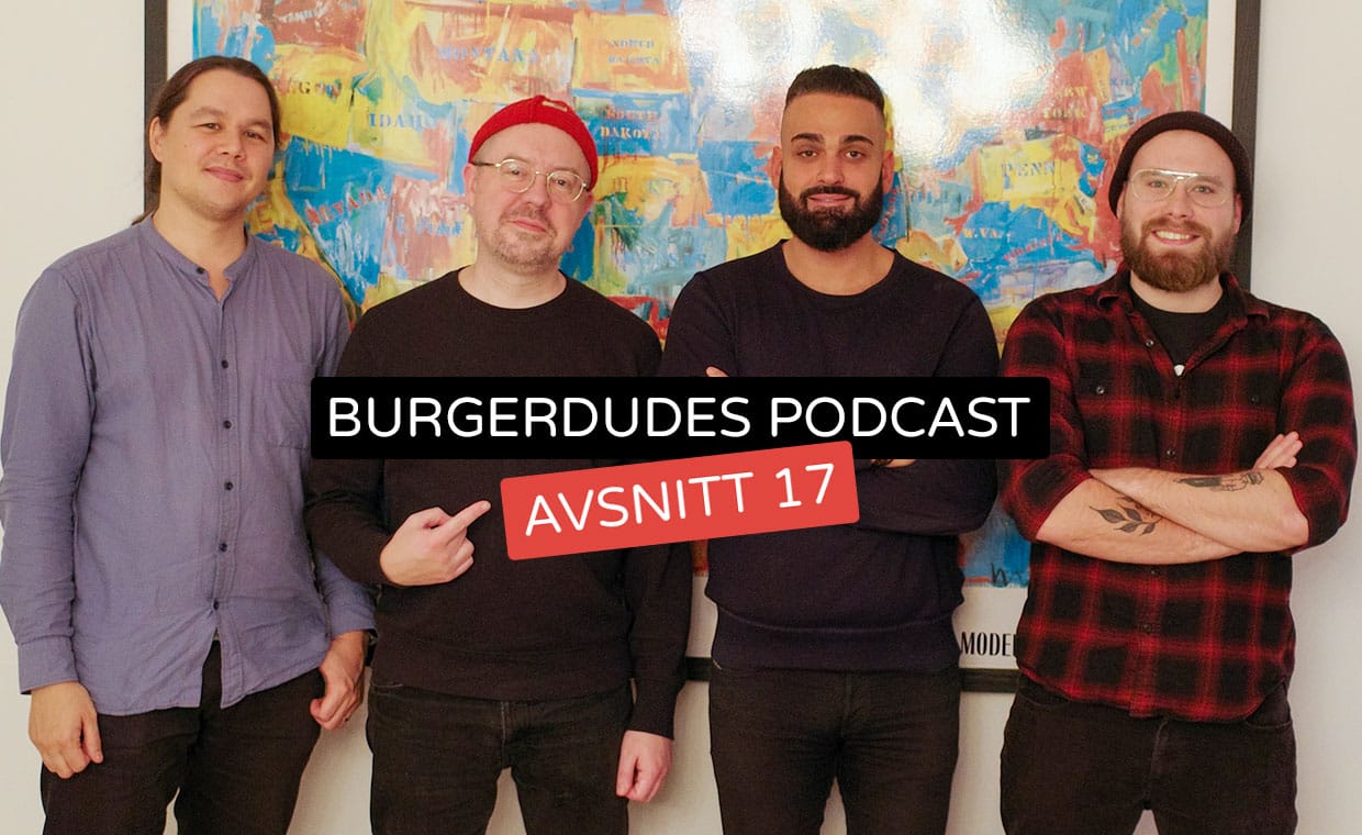 Burgerdudes Podcast avsnitt sjutton