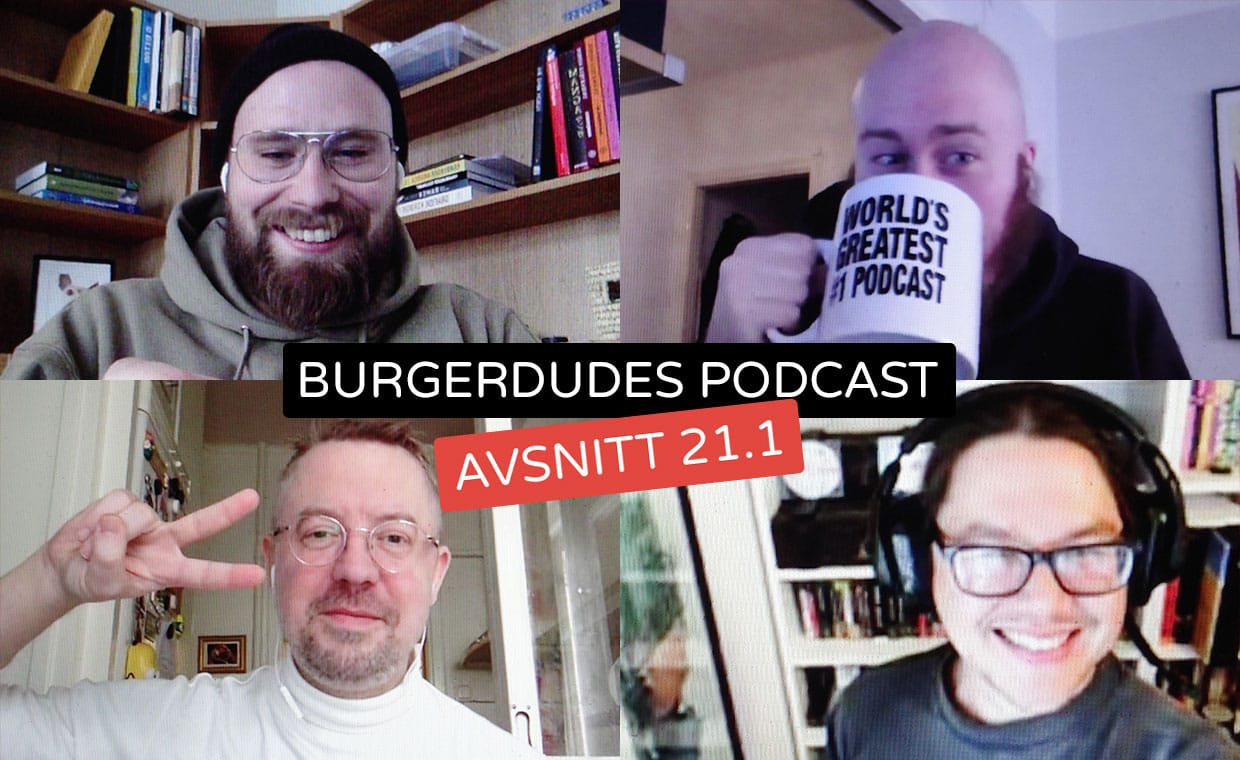 Burgerdudes Podcast avsnitt tjugoett (1)