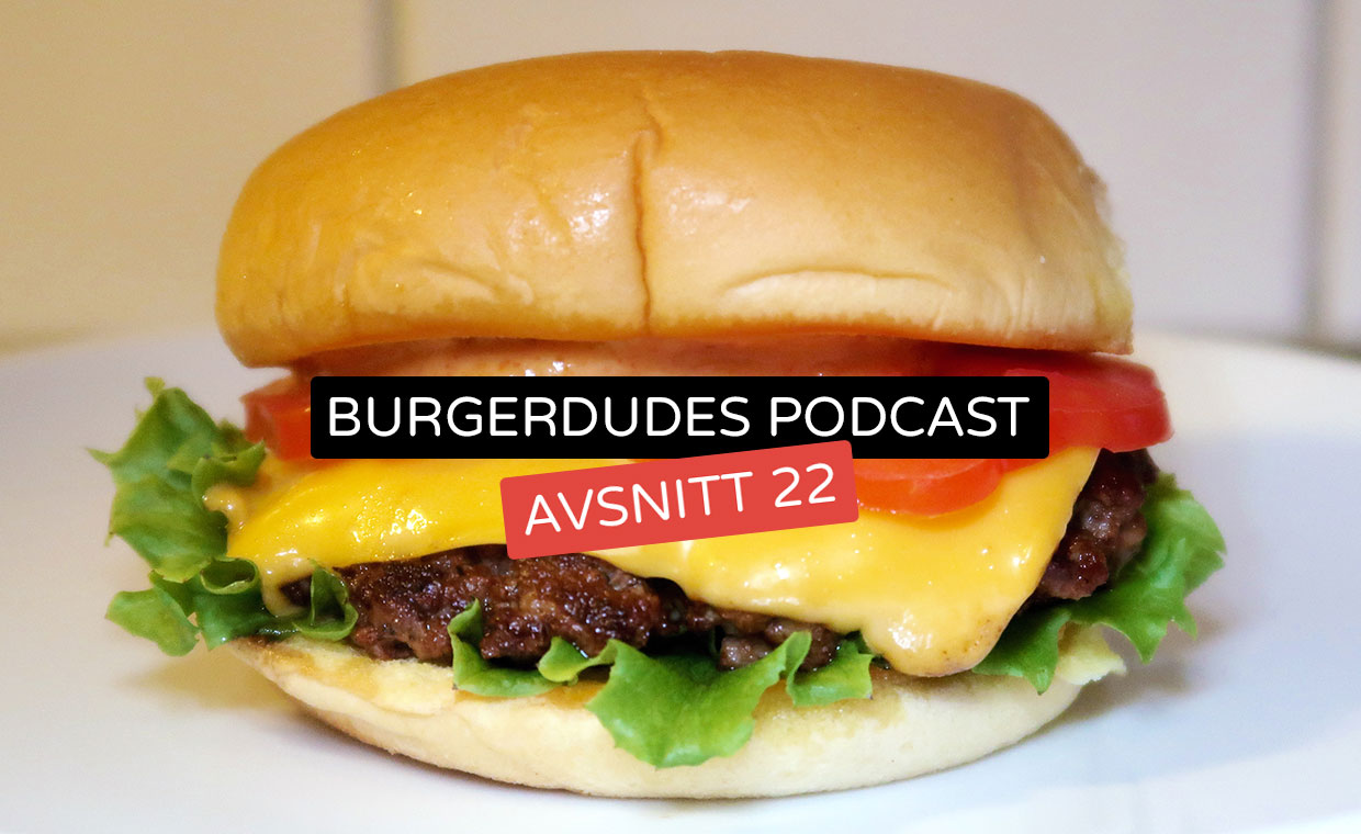 Burgerdudes Podcast avsnitt tjugotvå