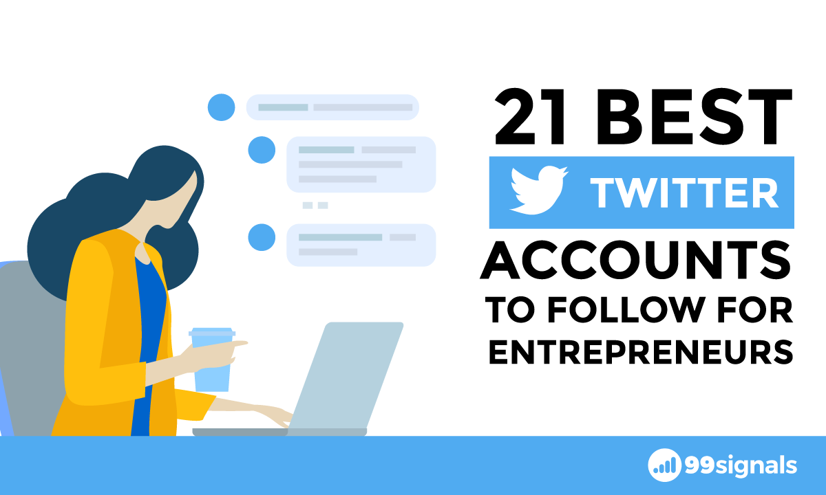 21 Best Twitter Accounts to Follow for Entrepreneurs 21 Best Twitter Accounts to Follow for Entrepreneurs