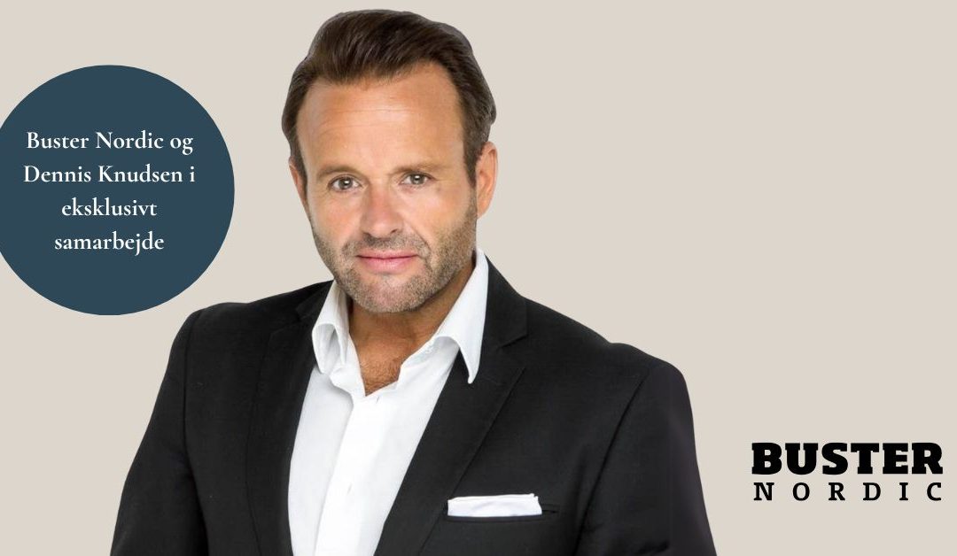 Buster Nordic og Dennis Knudsen i eksklusivt samarbejde