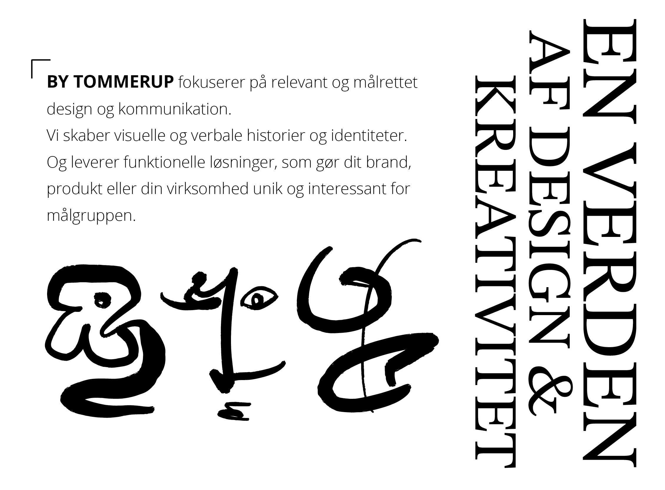 By Tommerup - Vi skaber grafiske løsninger.

En verden af design og kreativitet 