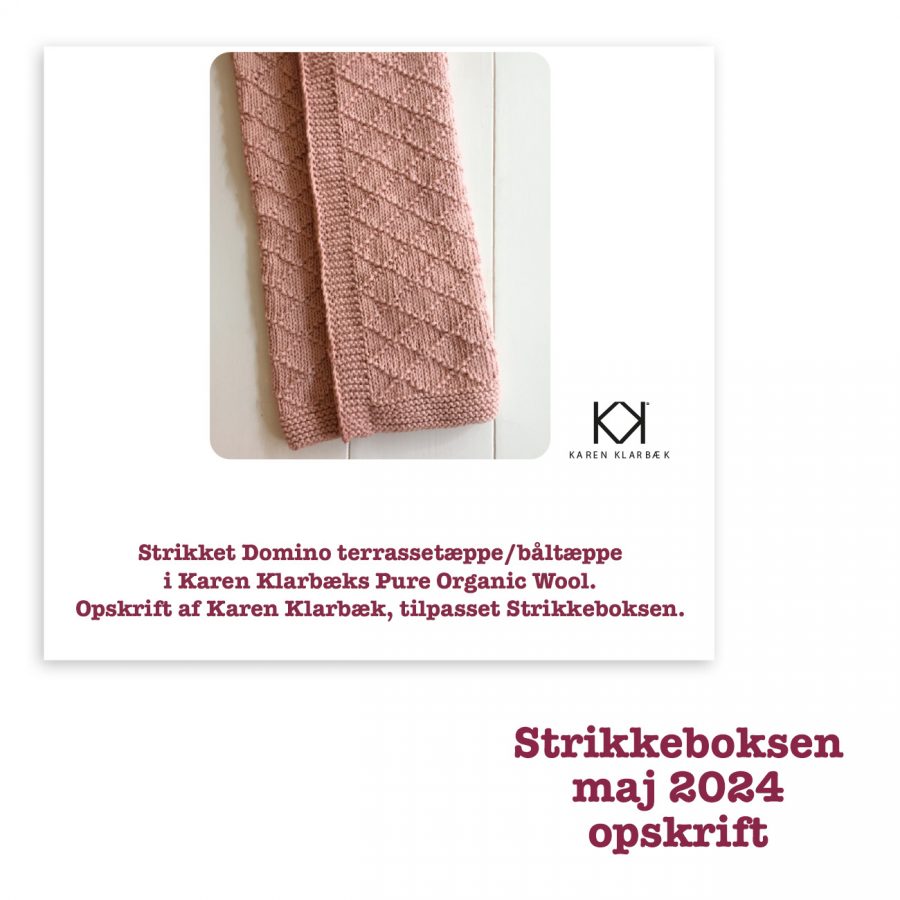 Strikkeboksen maj 2024 opskrift, strikket domino terrassetæppe/båltæppe i Karen Klarbæk Pure Organic Wool