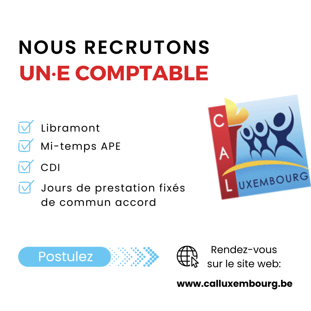 L’asbl Centre d’Action Laïque du Luxembourg recherche un-e comptable pour un contrat à durée indéterminée à mi-temps APE CP 329.02 – échelon 4.1 Jours de prestation fixés de commun accord