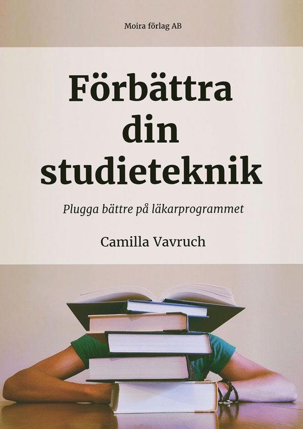 Förbättra din studieteknik - Plugga bättre på läkarprogrammet av Camilla Vavruch