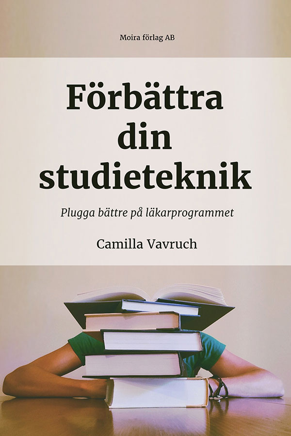 Förbättra din studieteknik - Plugga bättre på läkarprogrammet av Camilla Vavruch