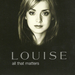 Louise – All That Matters